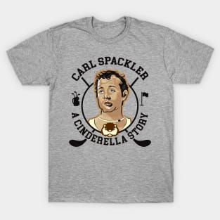 Carl Spackler A Cinderella Story T-Shirt